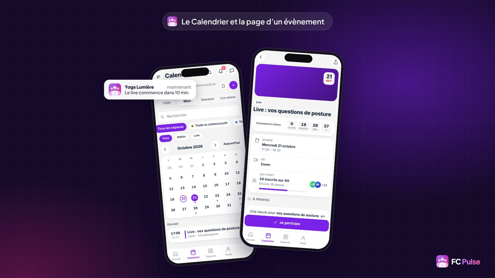 Deux téléphones avec l’app FC Pulse d’une communauté de yoga fictive : le Calendrier en vue mois avec ses évènements, et la page de l’évènement « Live : vos questions de posture » avec son compte à rebours, sa date, le nombre d’inscrits et le bouton « Je participe ».